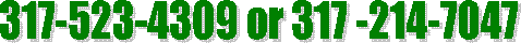 317-523-4309 or 317 -214-7047